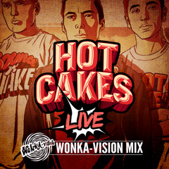 Hotcakes Live - Wonka Vision Mix