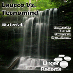 Laucco Vs. Tecnomind - Waterfall (Etasonic Remix) SOUNDCLOUD EDIT