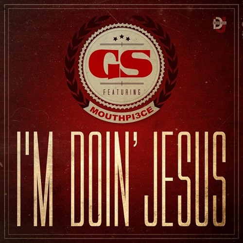 GS - I'm Doin' Jesus (feat. Mouthpi3ce)