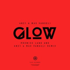 AN21 & Max Vangeli - Glow (Promise Land vs. AN21 & Max Vangeli Remix)