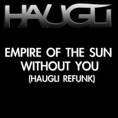 Empire Of The Sun - Without You (Haugli Refunk)