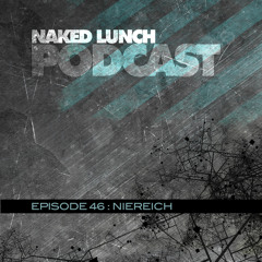 Naked Lunch PODCAST #046 - NIEREICH