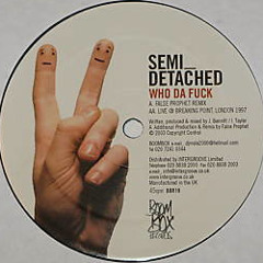 Semi Detached - Who Da Fuck (False Prophet Remix) *2003