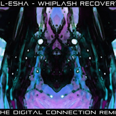 Ill-Esha - Whiplash Recovery (The Digital Connection Remix) [Free DL]