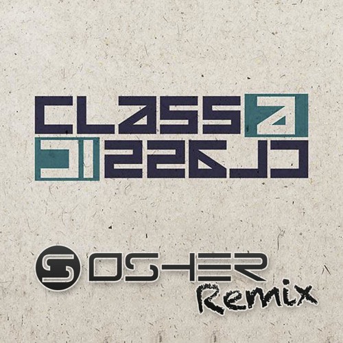 Class A - Classic [OSHER Remix Preview]