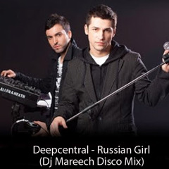 Deepcentral - Russian Girl (Dj Mareech Disco Mix)