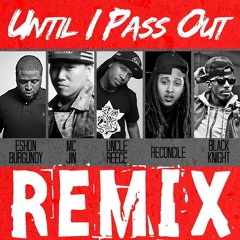 Uncle Reece - Until I Pass out (Remix) (feat. MC Jin, Reconcile, Black Knight & Eshon Burgundy)