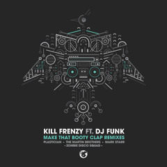 Kill Frenzy - Make That Booty Clap feat. DJ Funk (Zombie Disco Squad Remix) [Preview]