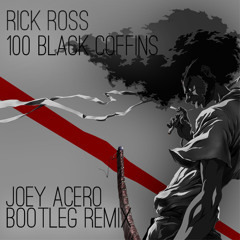 Rick Ross - 100 Black Coffins (Joey Acero Bootleg Remix)