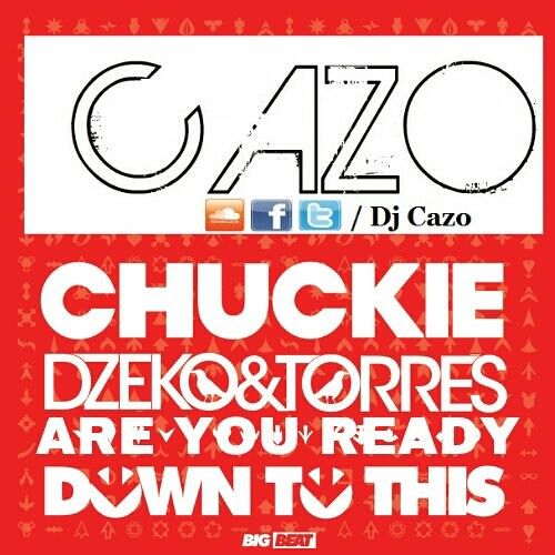 Chuckie & Dzeko & Torres VS Alvaro - Are You Ready To Get Down To This (Cazo Mashup)