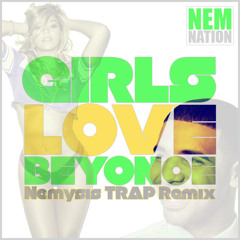 Girls Love Beyonce - Drake - Nemysis Trap Remix