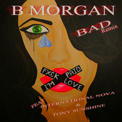 B.Morgan Feat Tony Sunshine & International Nova- Bad Girl REMAKE