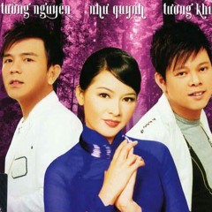 Nhu Quynh,Tuong Nguyen, Tuong Khue - LK Ha Buon, Noi Buon Hoa Phuong, Truong Cu Tinh Xua