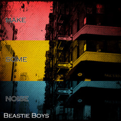 Make Some Noise - Beastie Boys (SillSlowped Rmx)