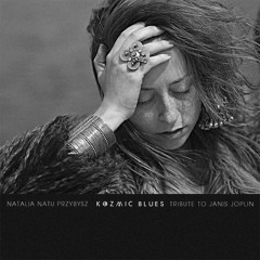 Natalia Przybysz & Kozmic Blues ( Janis Joplin )