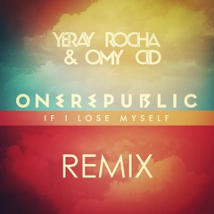 OneRepublic - If I Lose Myself (Yeray Rocha & Omy Cid Remix) [FREE DOWNLOAD]