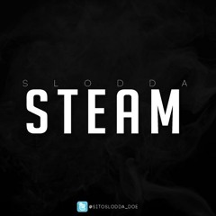 SLodda - STEAM Reply Diss (santana/BitchMade)