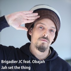Brigadier JC feat. Obajah - Jah set the thing