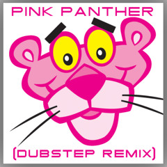 Pink Panther (Dubstep Remix) FREE DOWNLOAD
