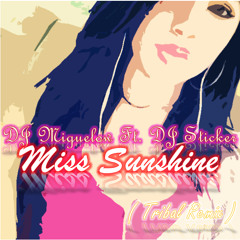 Miss Sunshine ( Tribal Remix ) - DJ Miguelow Ft. DJ Sticker