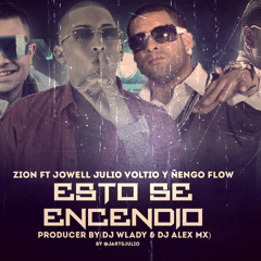Zion Ft. Jowell,Julio Voltio,Ñengo Flow - Esto Se Encendio (Prod. By Dj Wlady & Dj Alex Mx)