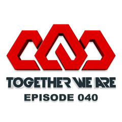 Together We Are: EPISODE 040