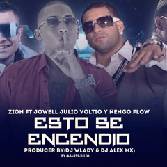 Zion, Jowell, Julio Voltio Y Ñengo Flow - Esto Se Encendio (Producer By Dj Alex Mx & Dj Wlady)