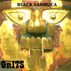 Black Sambuca by THE GRITS