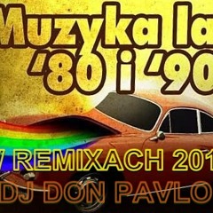 Dj Don Pavlo - Lata 80,90 w odświeżonych remixach 2013