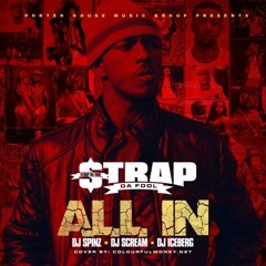 Strap Da Fool Dj Spinz+Dj Scream+Dj Iceburg - All In - 01 - 15-Strap-I Need A Pint Prod By Jon Dough