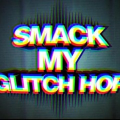 KevinBorder- Smack my Glitch Hop (Set)
