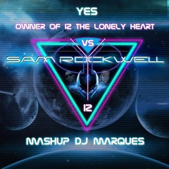 Yes vs Sam Rockell - Owner Of  iz the Lonely Heart (Mashup DJ Marques)