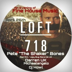 4/26/13 Loft718 Show with Michaelangelo, Dj Howl, Darren UK and Pete Bones!