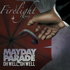 Mayday Parade - Oh Well (Firelight Remix)