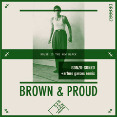 BROWN AND PROUD (ARTURO GARCES riding low mix) [Preview] (128kbps)
