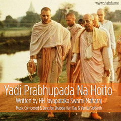 Yadi Prabhupada Na Hoito - Shabda Hari Das & Vanita Siddarth