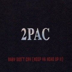 2Pac - Baby Don'T Cry (Keep Ya Head Up II) (Original Version)
