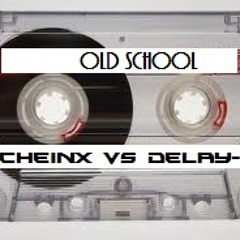 OLD SCHOOL (PREVIEW CUT) - CHEINX VS DELAY-D