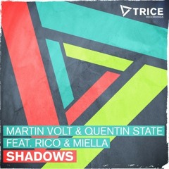 Martin Volt & Quentin State feat. Rico & Miella - Shadows (Preview) - OUT NOW! [Trice Recordings]