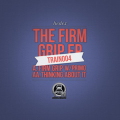 TRAIN004-01-Hedex & Primo - Firm Grip - OUT NOW!