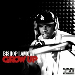 Bishop Lamont - grow up
