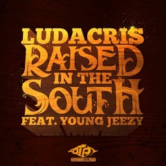 Ludacris- Raised In The South (Feat. Young Jeezy) [Prod. By Metro Boomin]