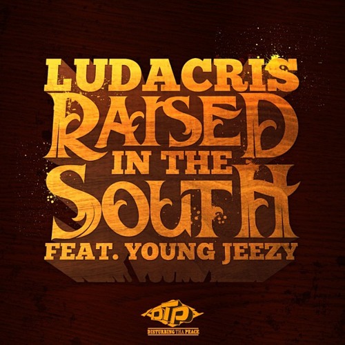 Ludacris- Raised In The South (Feat. Young Jeezy) [Prod. By Metro Boomin]