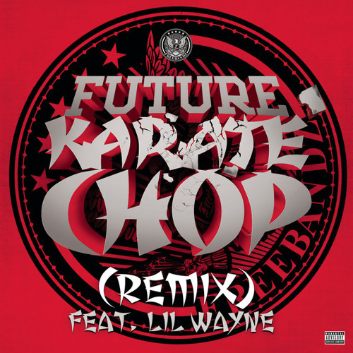 Future- Karate Chop (Remix) [feat. Lil Wayne] [Prod. By Metro Boomin]