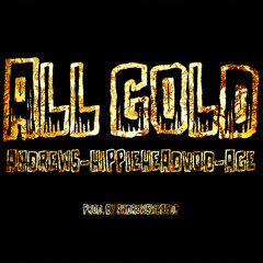All Gold (Feat. AnDrEwS & A G E [Prod. @AnDrEwSwhatup] )