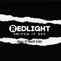 Redlight- Switch it off (Alex O'Neill Edit)