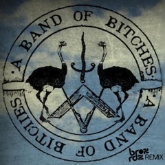 A Band of Bitches - Noreste Caliente (Broz Rdz Remix)