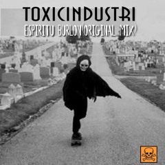 ToxicIndustry - Espirituburlon(original mix)