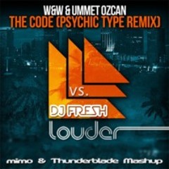W&W Umment Ozcan vs. DJ Fresh - The Louder Code (mimo & Thoriks Mashup)