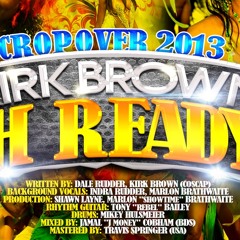 Ah Ready - Kirk Brown (Crop Over 2013) ~ 125bpm